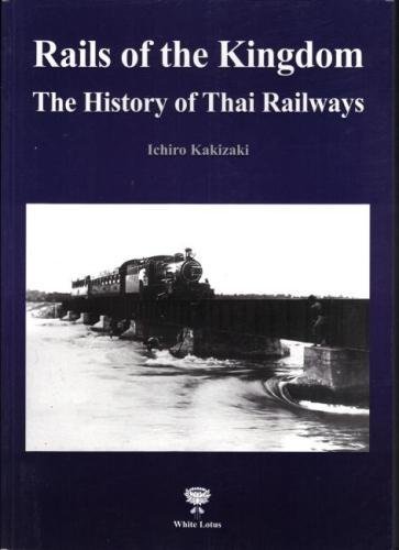 9789744801944: Rails of the Kingdom: History of Thai Railways