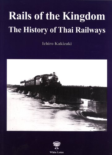 Stock image for Rails of the Kingdom: History of Thai Railways for sale by MK BOOK SERVICES