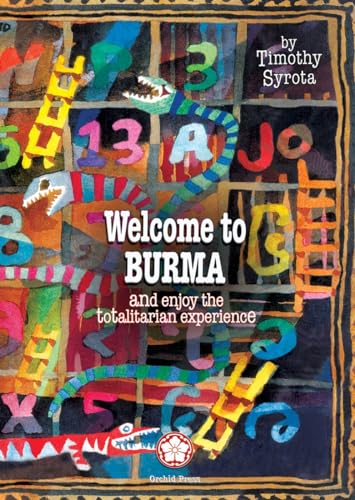 Stock image for Welcome to Burma and Enjoy the Totalitarian Exp. for sale by Blackwell's