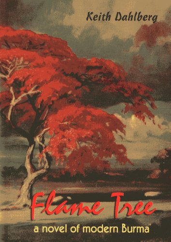 Imagen de archivo de Flame Tree: A Novel of Modern Burma a la venta por Works on Paper