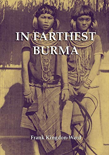 9789745240629: In Farthest Burma: The Record of an Arduous Journey of Exploration and Research through the Unknown Frontier Territory of Burma and Tibet
