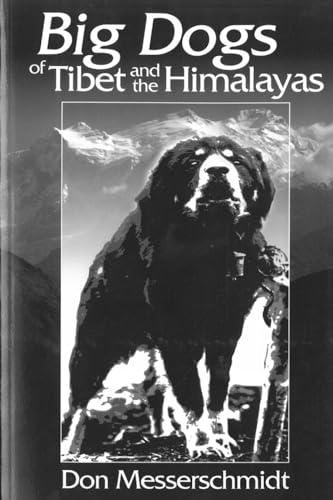 Big Dogs of Tibet and the Himalayas: A Personal Journey (9789745241305) by Messerschmidt, Don