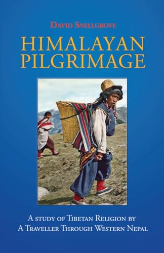 Himalayan Pilgrimage: A Study of Tibetan Religion by a Traveller Through Western Nepal (9789745241381) by Snellgrove, David