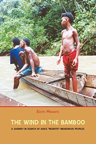 Stock image for The Wind in the Bamboo: A Journey in Search of Asia's "Negrito" Indigenous People for sale by GreatBookPrices