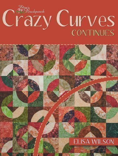Stock image for Crazy Curves Continues: Crazy Curves You Really Can Sew for sale by GF Books, Inc.