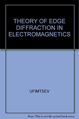 Beispielbild fr Theory Of Edge Diffraction In Electromagnetics Origination & Validation Of The Physical Theory Of Diffraction zum Verkauf von Basi6 International