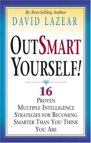 Beispielbild fr Outsmart Yourself!: 16 Proven Multiple Intelligence Strategies for Becoming Smarter Than You Think You Are zum Verkauf von ThriftBooks-Dallas