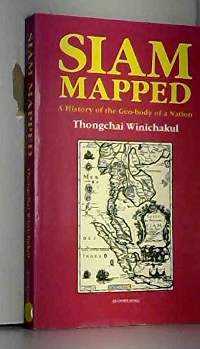 9789747100563 Siam Mapped A History Of The Geo Body Of A Nation Abebooks Thongchai Winichakul 9747100568