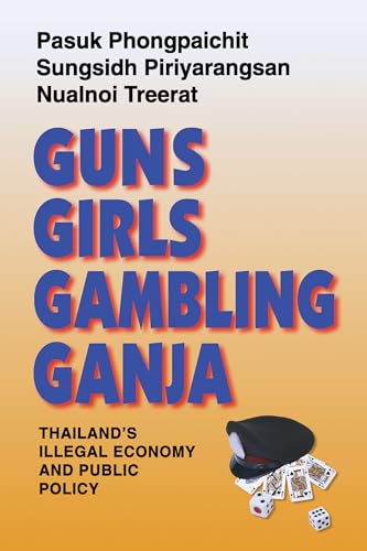 Stock image for Guns, Girls, Gambling, Ganja: Thailand's Illegal Economy and Public Policy for sale by Wonder Book