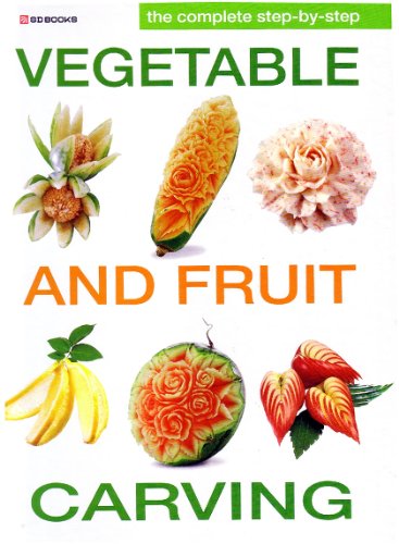 Stock image for Complete Step by Step Vegetable and Fruit Carving for sale by HPB Inc.