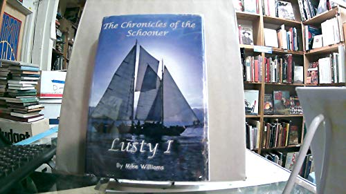 The Chronicles of the Schooner Lusty I : A Sail Around the World in Search of Tropical Isles and ...