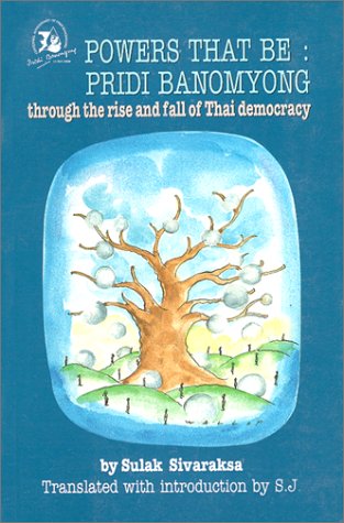 Powers that Be: Pridi Banomyong through the Rise and Fall of Thai Democracy (9789747449181) by Sivaraksa, Sulak