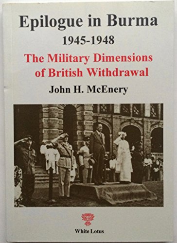 Beispielbild fr Epilogue in Burma 1945-1948: The Military Dimensions of British Withdrawal zum Verkauf von Wonder Book