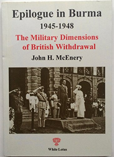 Stock image for Epilogue in Burma 1945-1948: The Military Dimensions of British Withdrawal for sale by Wonder Book