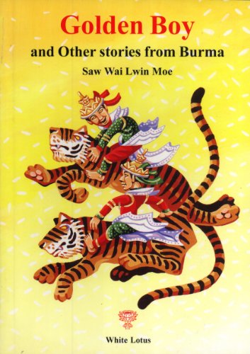 9789747534658: Golden Boy & Other Stories: 27 Folktales & Fables Told by Burmese People