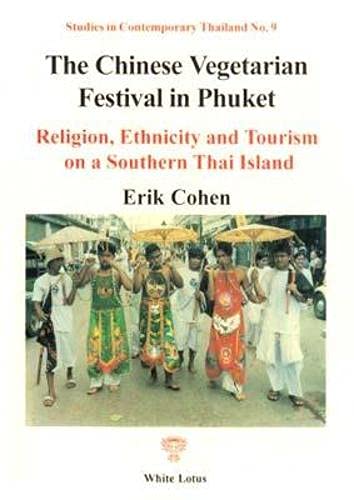 Stock image for Chinese Vegetarian Festival in Phuket: Religion, Ethnicity and Tourism on a Southern Thai Island (Studies in contemporary Thailand, 9) for sale by PAPER CAVALIER US