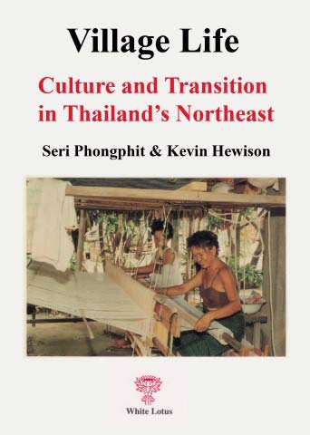 Beispielbild fr Village Life Culture and Transition in Thailand's Northeast zum Verkauf von COLLINS BOOKS