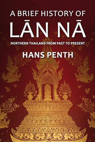 Beispielbild fr A Brief History of Lan Na: Civilizations of North Thailand zum Verkauf von Kennys Bookshop and Art Galleries Ltd.