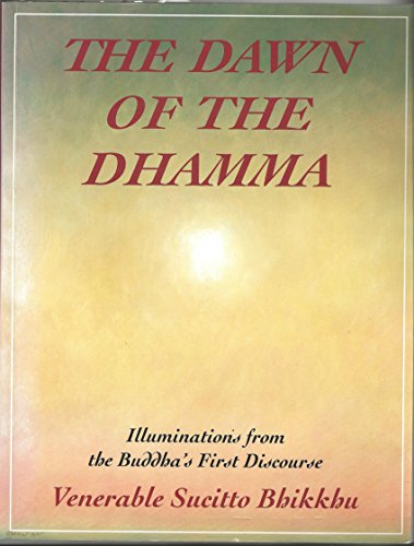 Beispielbild fr Dawn of the Dhamma: Illuminations from the Buddhas First Discourse zum Verkauf von Brit Books