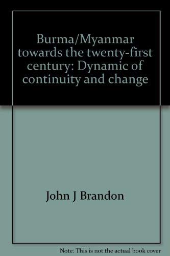 Burma / Myanmar. Towards the Twenty-First Century: Dynamic of Continuity and Change.