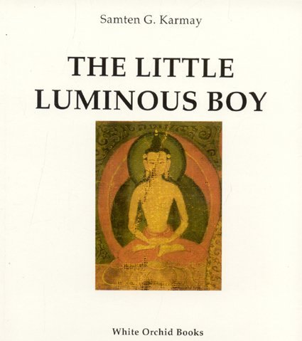 The Little Luminous Boy: The Oral Tradition from the Land of Zhang-Zhung Depicted on Two Tibetan Paintings (White orchid books)