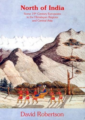 North of India; Some 19th Century Europeans in the Himalayan Regions and Central Asia.