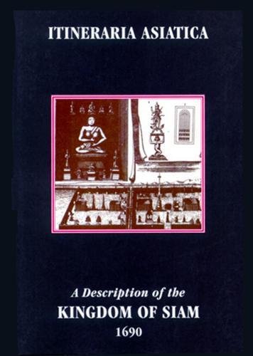 Imagen de archivo de A Description of the Kingdom of Siam 1690 (Itineraria Asiatica: Thailand) a la venta por A Cappella Books, Inc.