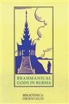 Imagen de archivo de Brahmanical Gods In Burma: A Chapter Of Indian Art And Iconography (Bibliotheca Orientalis: Burma) a la venta por Chiron Media