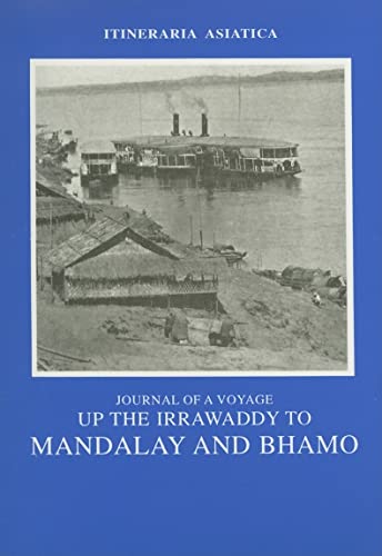 Imagen de archivo de Journal Of A Voyage Up The Irawaddy To Mandalay And Bhamo: 03 (Itineraria Asiatica: Burma) a la venta por AwesomeBooks