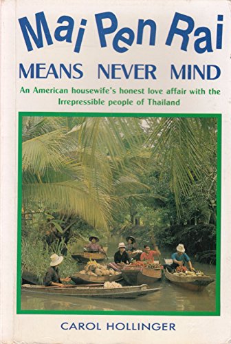 Stock image for Mai Pen Rai Means Never Mind. An American Housewife's Honest Love Affair with the Irrepressible People of Thailand for sale by ThriftBooks-Dallas