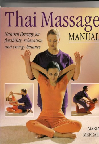 Imagen de archivo de Thai Massage: Natural Therapy for Flexibility, Relaxation and Energy Balance a la venta por HPB-Emerald