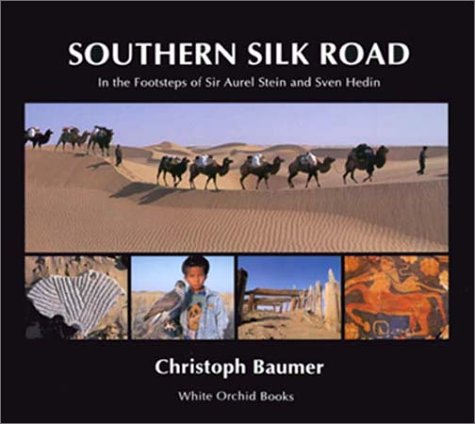 9789748304380: Southern Silk Road: In the Footsteps of Sir Aurel Stein and Sven Hedin (White orchid books)