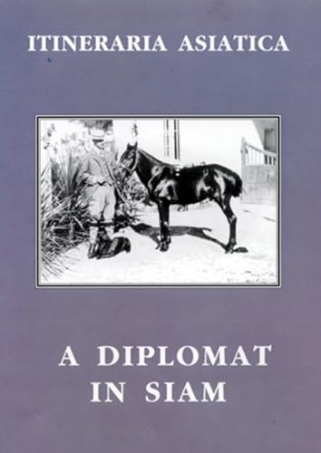 Stock image for Diplomat in Siam (Itineraria Asiatica: Thailand) for sale by Amazing Book Company
