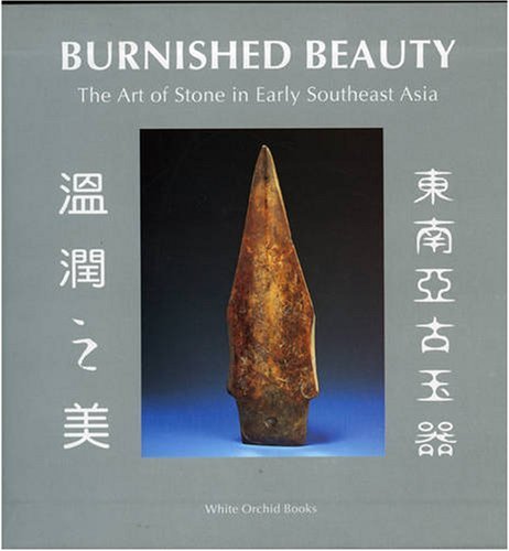 

Burnished Beauty: The Art of Stone in Early Southeast Asia [first edition]