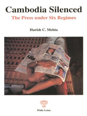 Imagen de archivo de Cambodia Silenced. the Press under Six Regimes a la venta por Sue Lloyd-Davies Books