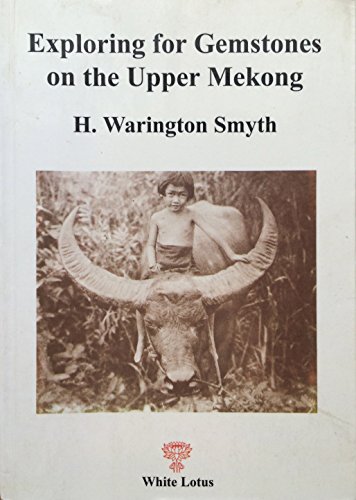 Beispielbild fr Exploring for Gemstones on the Upper Mekong: Northern Siam and Parts of Laos 1892-1893 zum Verkauf von Ammareal