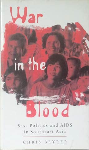 Beispielbild fr War in the Blood: Sex, Politics and AIDS in Southeast Asia zum Verkauf von medimops