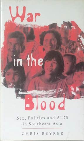 Imagen de archivo de War in the Blood: Sex, Politics and AIDS in Southeast Asia a la venta por medimops