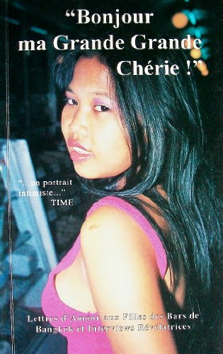 9789748434476: Bonjour Ma Grande Grande Cherie!: Lettres d'Amour aux Filles des Bars de Bangkok et Interviews Revelatrices