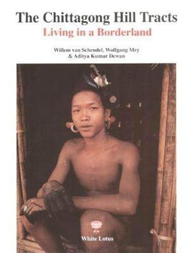 9789748434988: The Chittagong Hill Tracts: Living in a Borderland