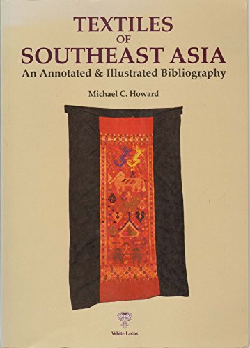 Beispielbild fr Textlies of Southeast Asia, an Annotated & Illustrated Bibliography zum Verkauf von COLLINS BOOKS