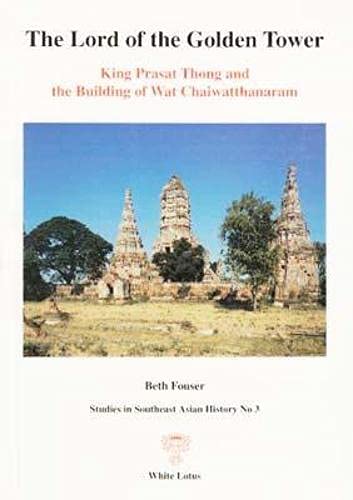 Beispielbild fr The Lord of the Golden Tower: King Prasat Thong and the Building of Wat Chaiwatthanaram (Studies in Southeast Asian History No. 3) zum Verkauf von Powell's Bookstores Chicago, ABAA