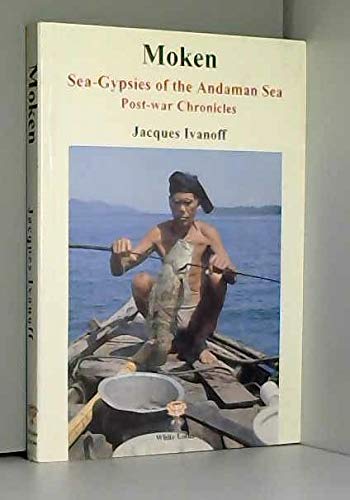 Stock image for Moken: Sea-gypsies of the Andaman Sea - Post-war Chronicles for sale by Ammareal