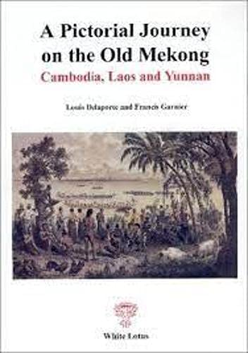 9789748496764: A Pictorial Journey on the Old Mekong: Mekong Exploration Report 1866-1868