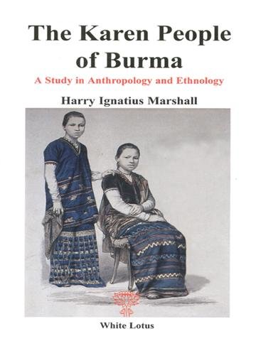 The Karen People of Burma. A Study in Anthropology and Ethnology (Reprint)
