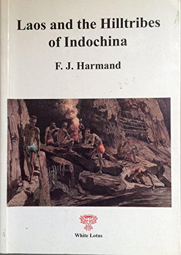 9789748496993: Laos and the Hilltribes of Indochina: Journeys to the Boloven Plateau