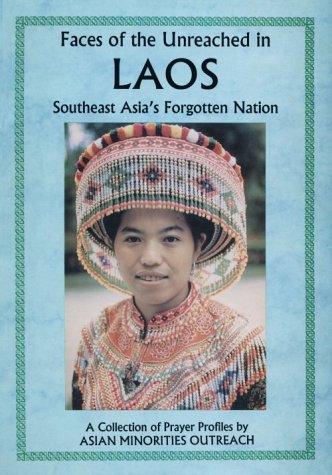 Stock image for Faces of the Unreached in Laos: Southeast Asia's Forgotten Nation for sale by Lotsa Books