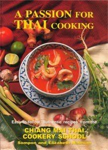 9789748588643: A Passion for Thai Cooking, Easy to follow recipes from the Chiang mai Thai Cookery School