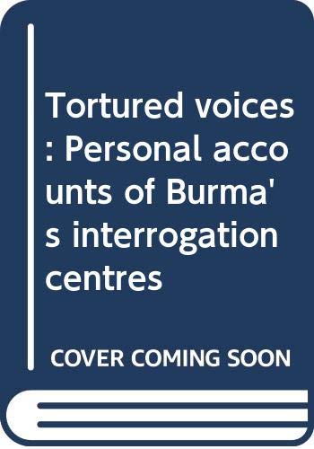 9789748645131: Tortured voices: Personal accounts of Burma's interrogation centres