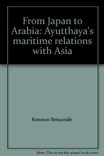 From Japan to Arabia: Ayutthaya's maritime relations with From Japan to Arabia: Ayutthaya's maritime relations with